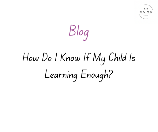 How Do I Know If My Child Is Learning Enough?